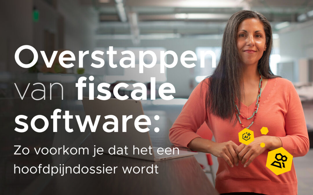 Overstappen van fiscale software: Zo voorkom je dat het een hoofdpijndossier wordt.